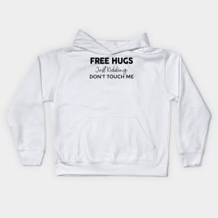 Free Hugs Just Kidding Kids Hoodie